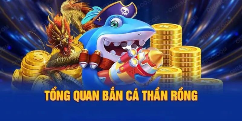 Giới thiệu bắn cá thần rồng