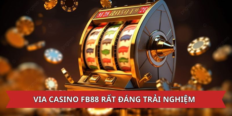 Sảnh Via Casino FB88 rất đáng trải nghiệm